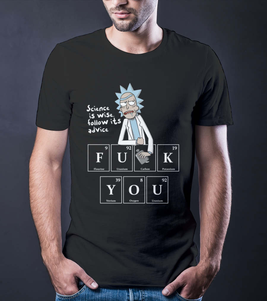 Rick And Morty Science Is Wise Follow Its Advice Periodic Table T-Shirt