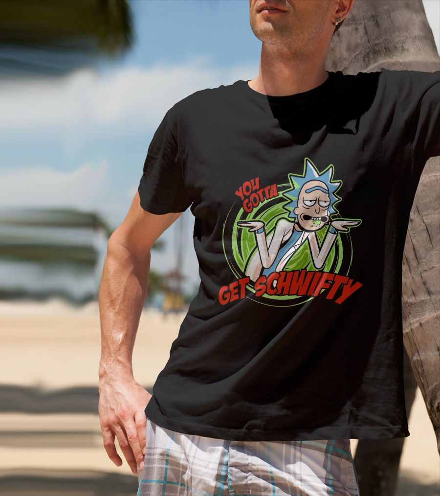 Rick And Morty You Gotta Get Schwifty T-Shirt