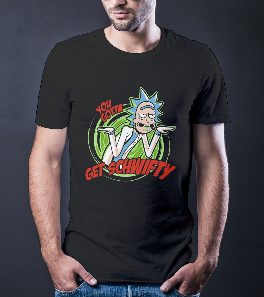Rick And Morty You Gotta Get Schwifty T-Shirt