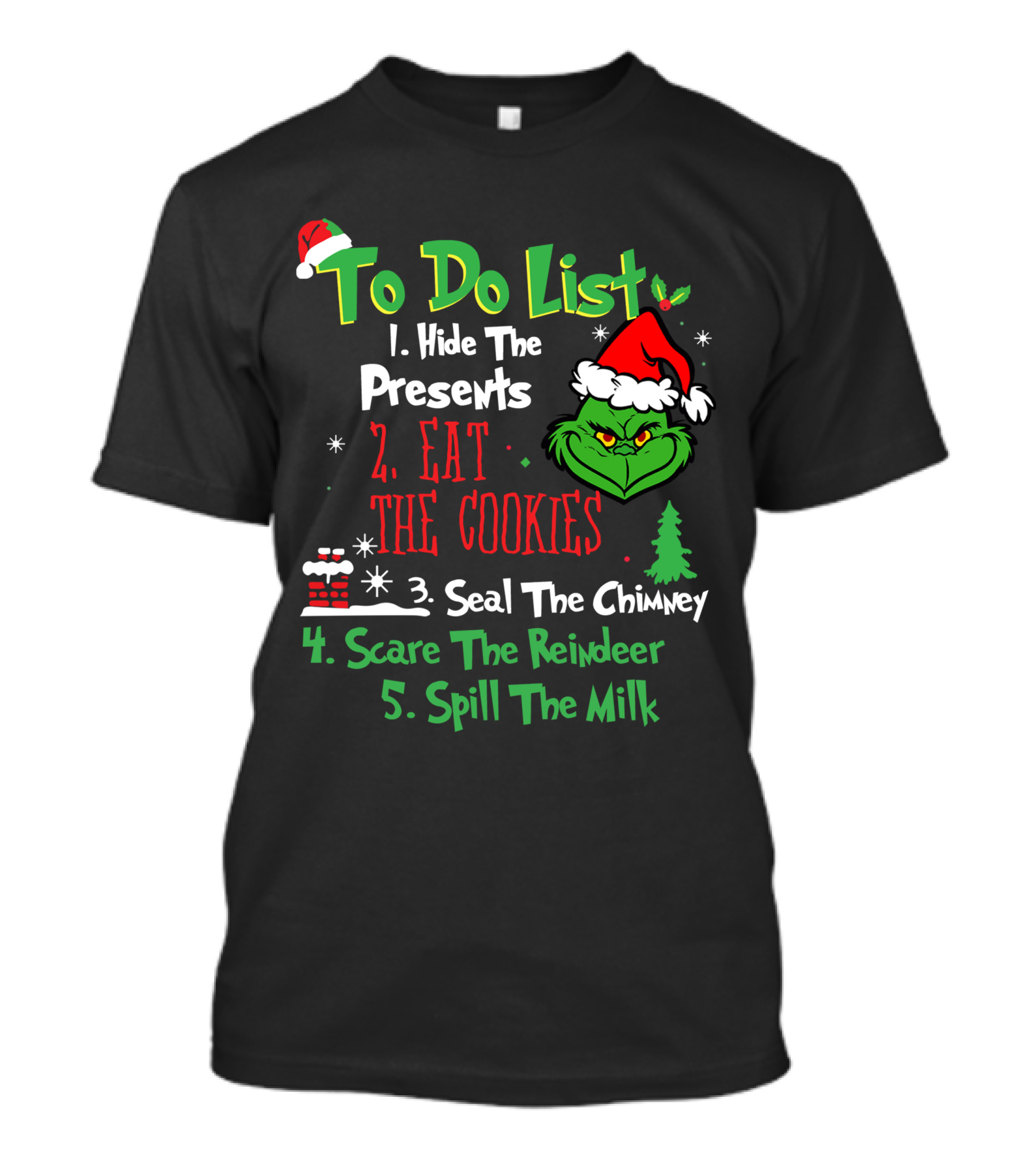 Grinch To Do List Hide The Presents Eat The Cookies Seal The Chimney Scare The Reindeer Spill The Milk T-Shirt