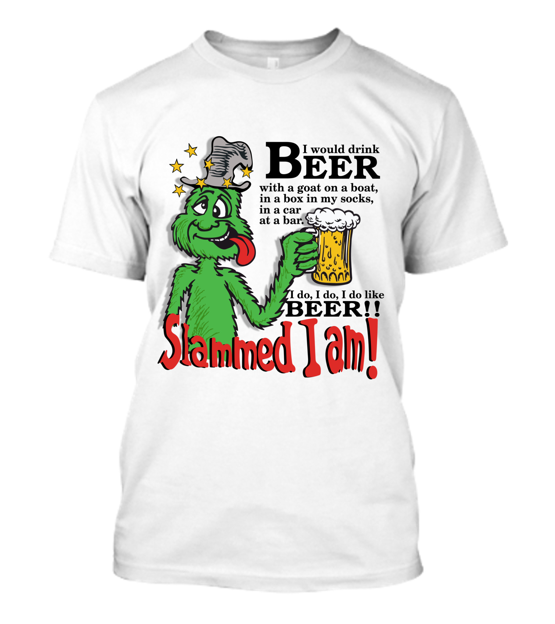 Slammed I Am Dr Seuss Beer Parody With Green Creature Drinking A Mug Of Beer T-Shirt