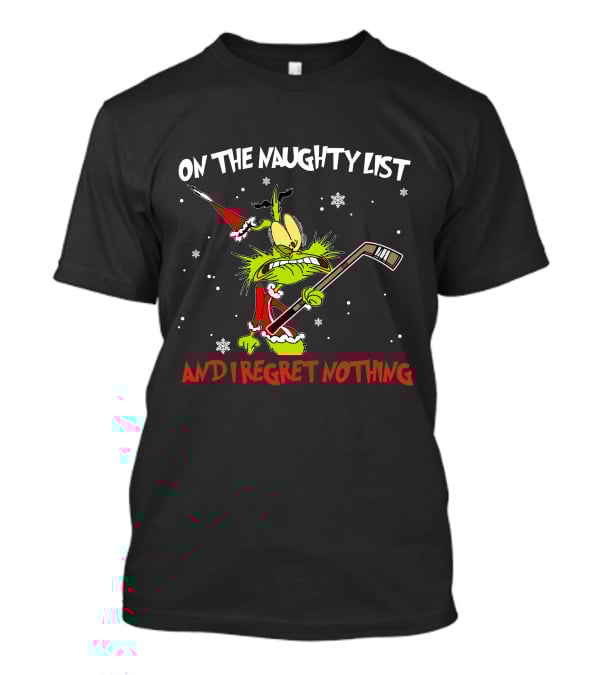 On The Naughty List And I Regret Nothing Grinch Hockey Christmas T-Shirt