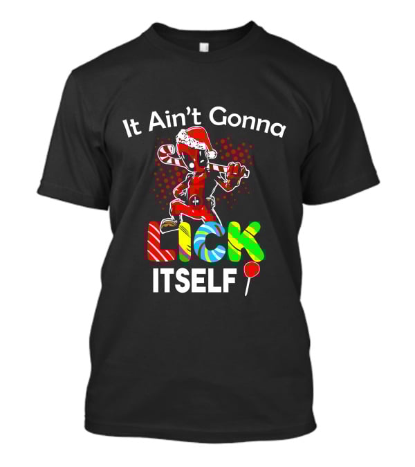 It Ain’t Gonna Lick Itself Candy Cane Santa Hat Red Suit T-Shirt