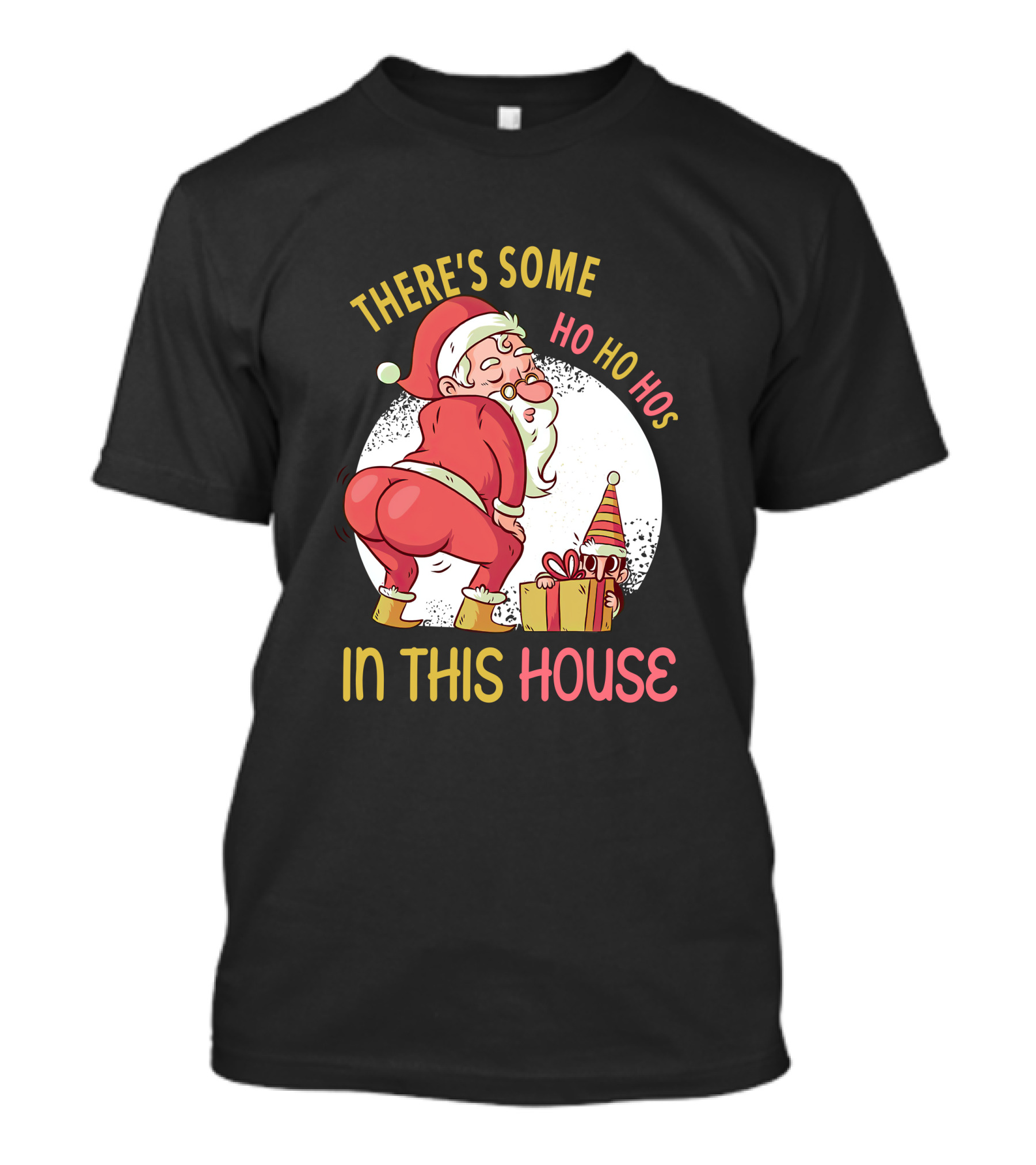 Santa's Ho Ho Ho Bends Over In This House T-Shirt