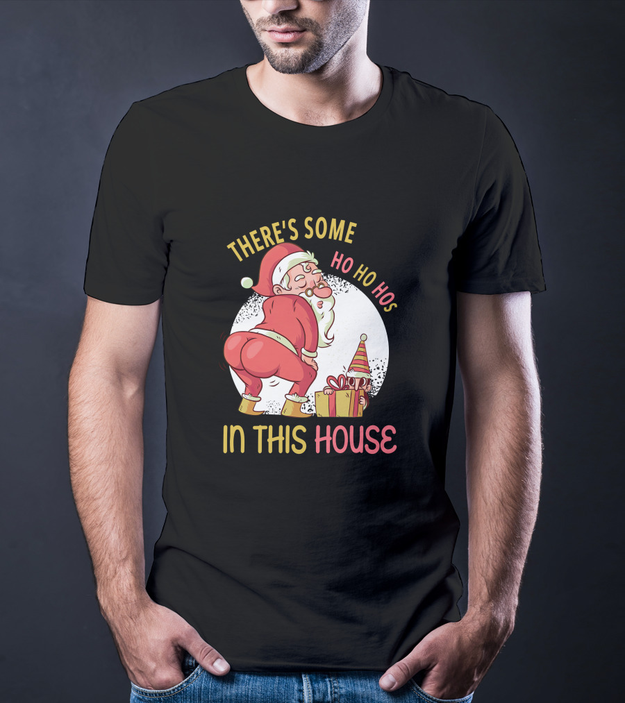 Santa's Ho Ho Ho Bends Over In This House T-Shirt
