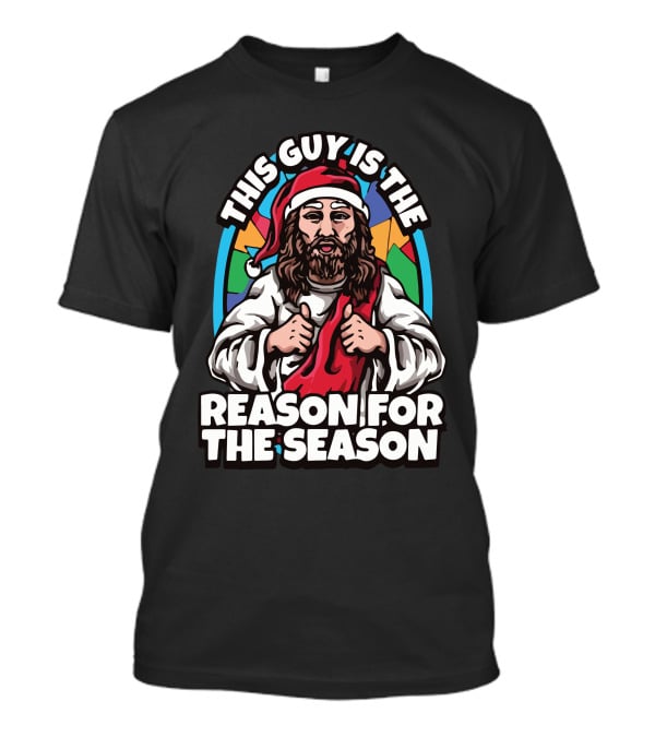 This Guy Is The Reason For The Season Santa Hat Jesus T-Shirt