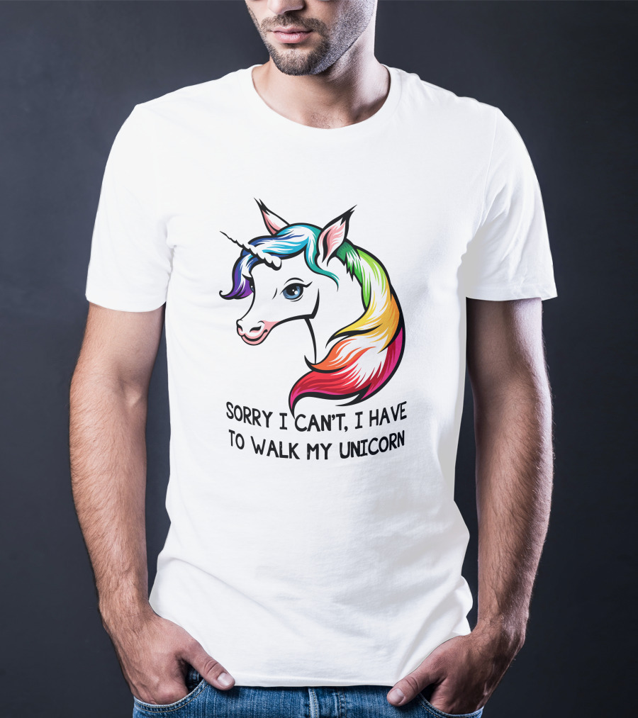 Sorry I Can't, I Have To Walk My Unicorn T-Shirt