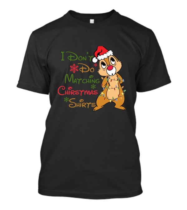 I Don't Do Matching Christmas Shirts Santa Hat Chipmunk Holiday Lights T-Shirt