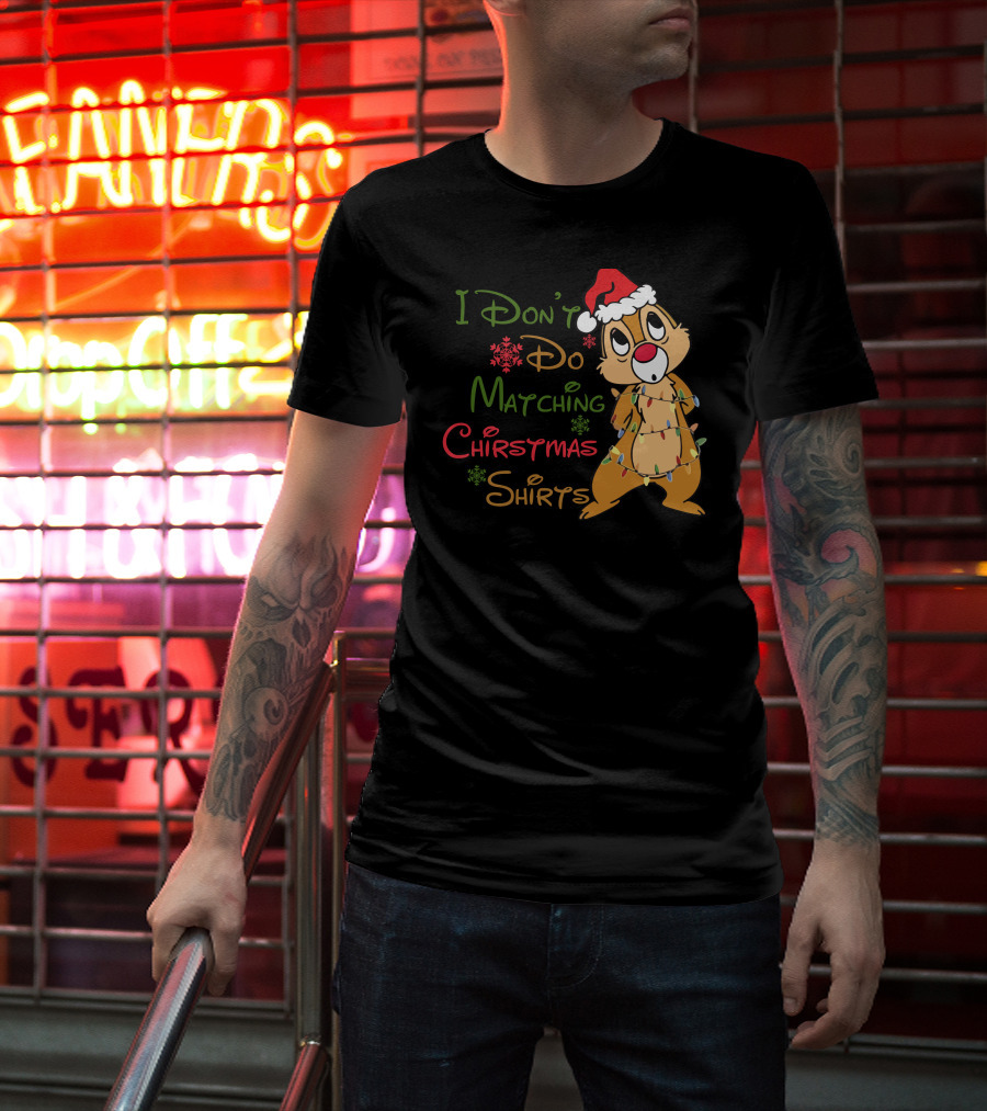 I Don't Do Matching Christmas Shirts Santa Hat Chipmunk Holiday Lights T-Shirt