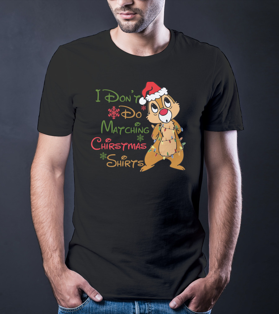 I Don't Do Matching Christmas Shirts Santa Hat Chipmunk Holiday Lights T-Shirt