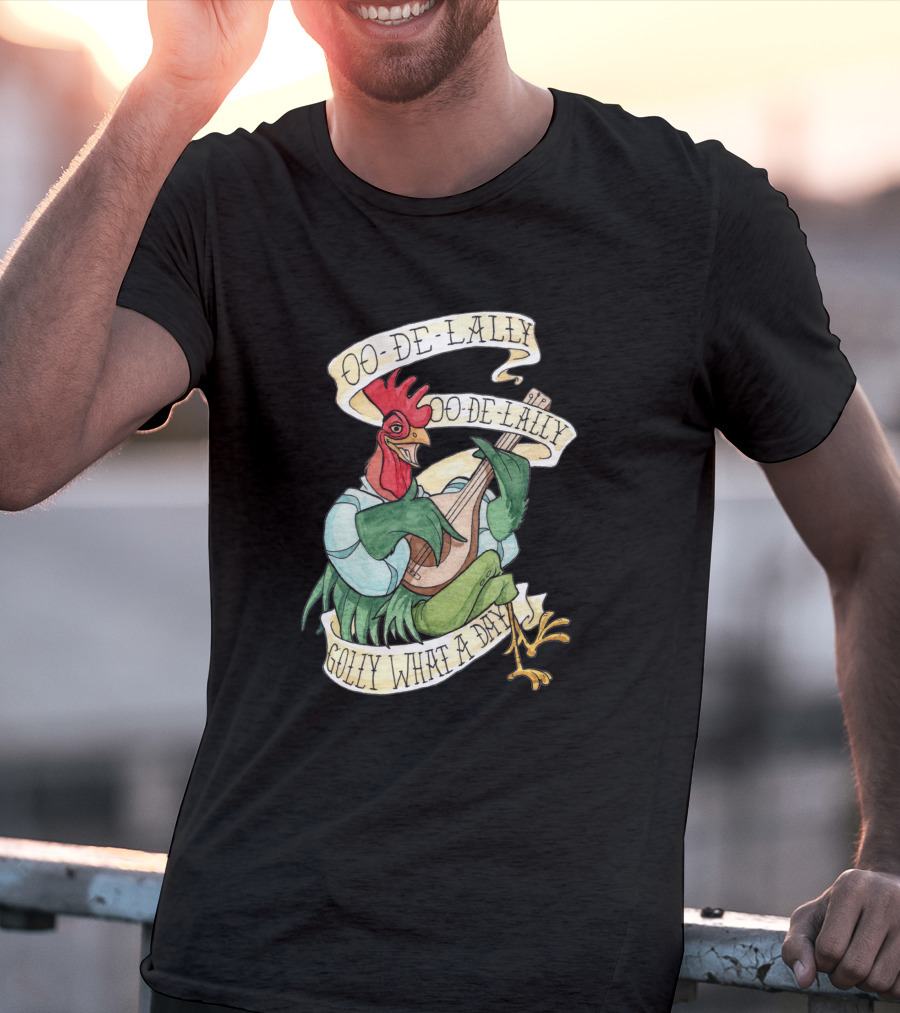 Oo-De-Lally Oo-De-Lally Golly What A Day Rooster Playing Guitar T-Shirt