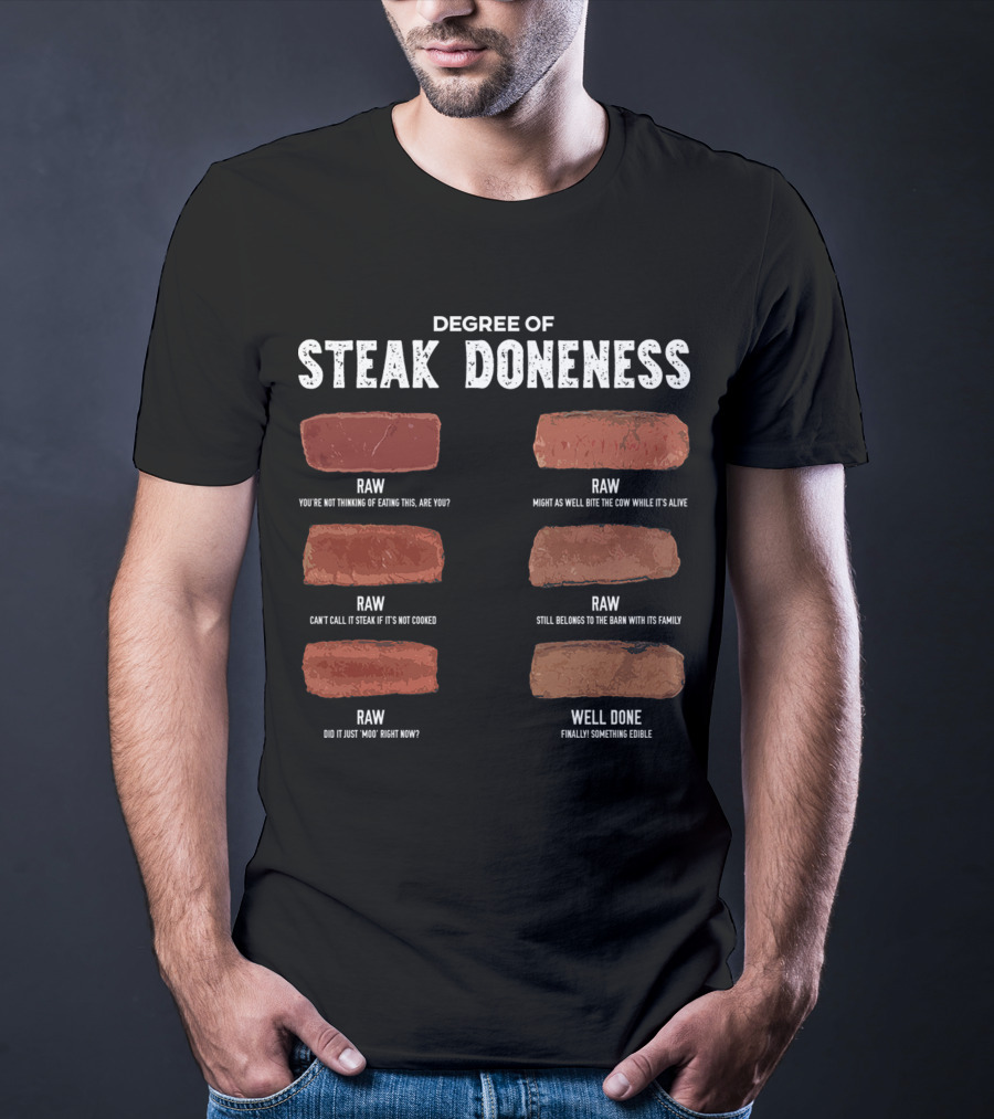 Steak Lover Degree Of Steak Doneness Raw Well Done Humor T-Shirt