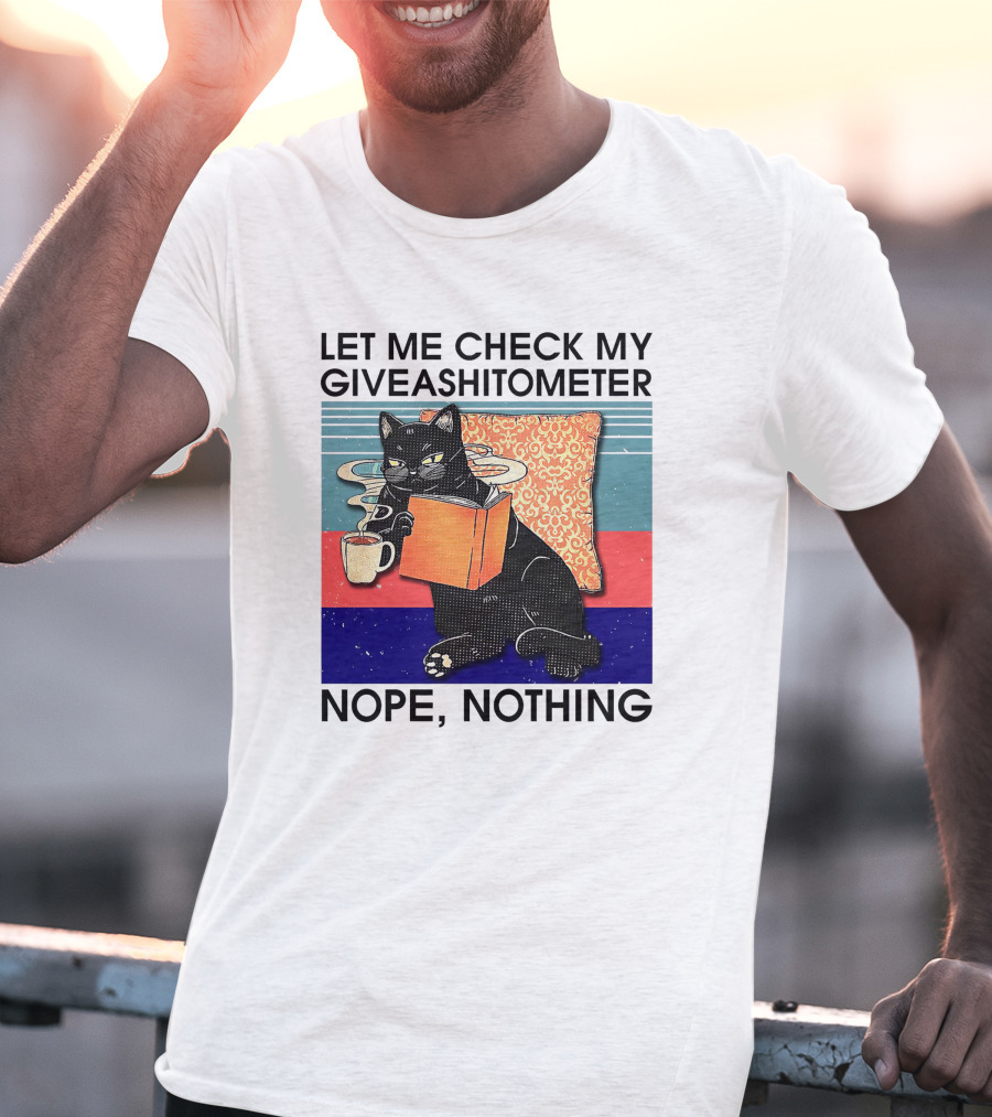 Let Me Check My Giveashitometer Nope Nothing Cat With Coffee And Book T-Shirt