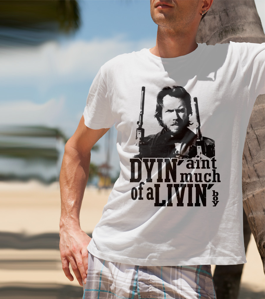 Clint Eastwood The Outlaw Josey Wales Dyin' Ain't Much Of A Livin' Boy T-Shirt
