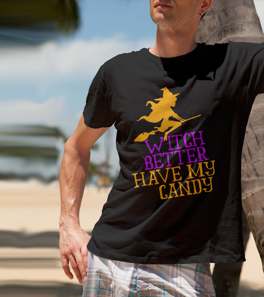 Witch Better Have My Candy Halloween Flying Witch Broomstick T-Shirt