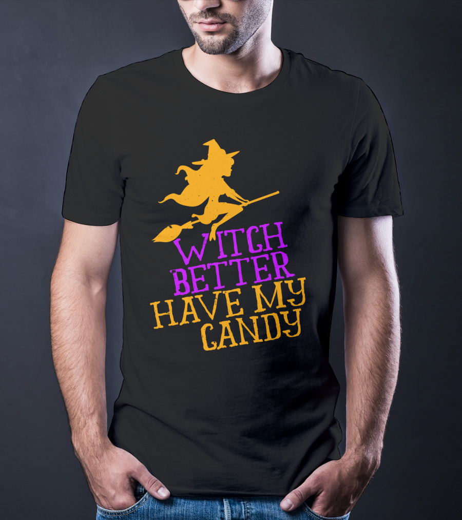Witch Better Have My Candy Halloween Flying Witch Broomstick T-Shirt
