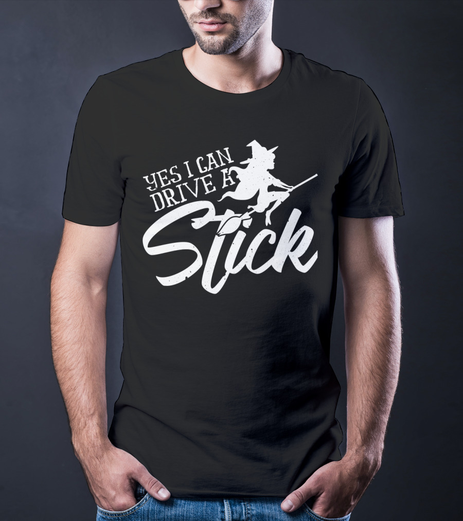 Yes I Can Drive A Stick Witch On Broomstick Halloween T-Shirt