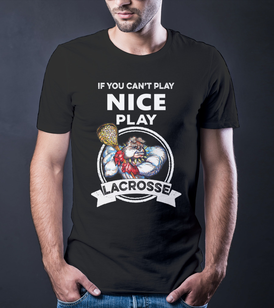 If You Can't Play Nice Play Lacrosse Angry Lacrosse Monster T-Shirt