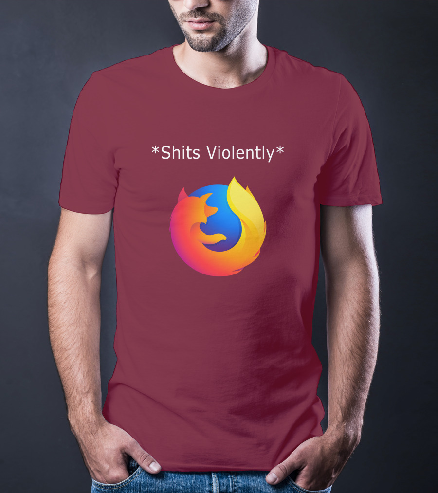 Good Reddit Posts Firefox Shits Violently T-Shirt