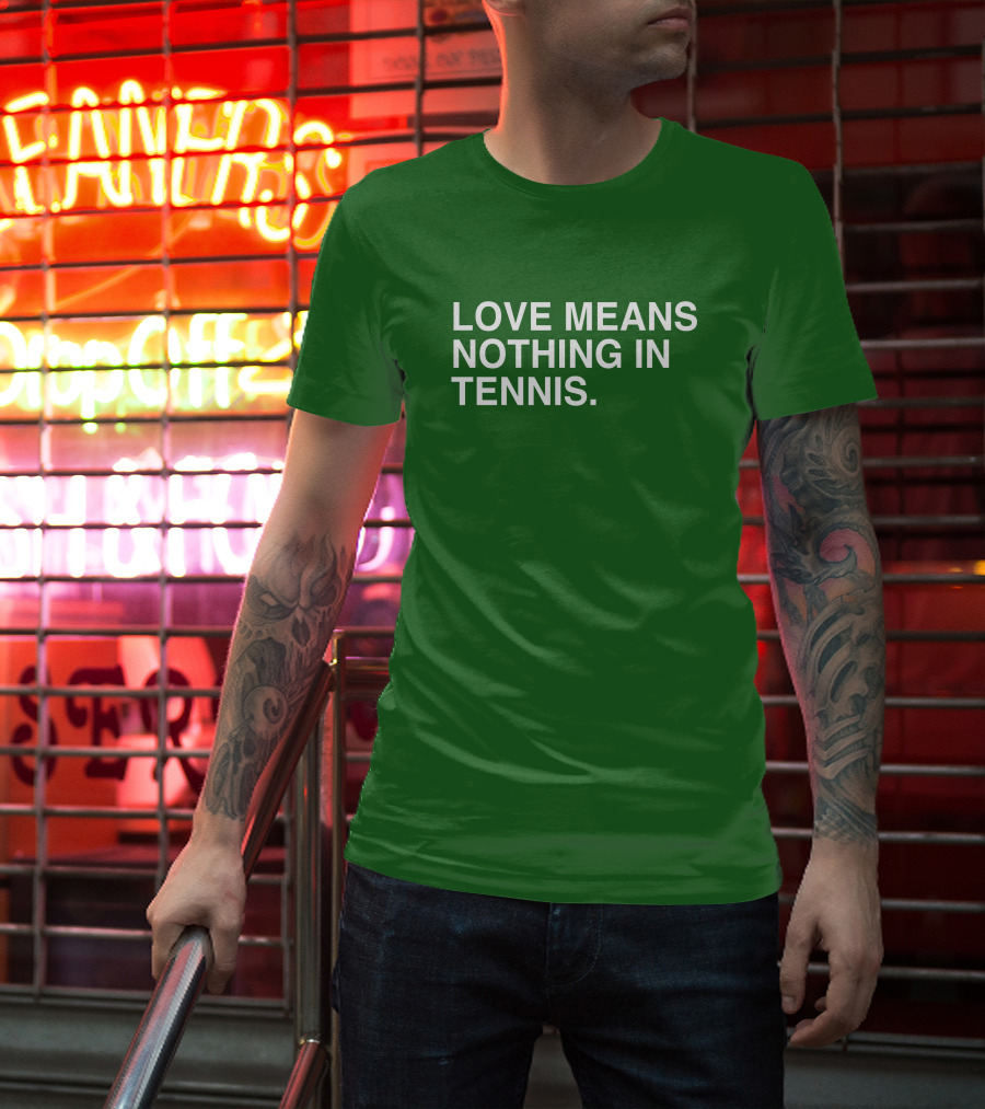 Love Means Nothing In Tennis Playful T-Shirt