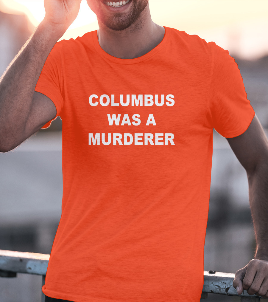 Columbus Was A Murderer Splendid Rain Detroit Teacher T-Shirt