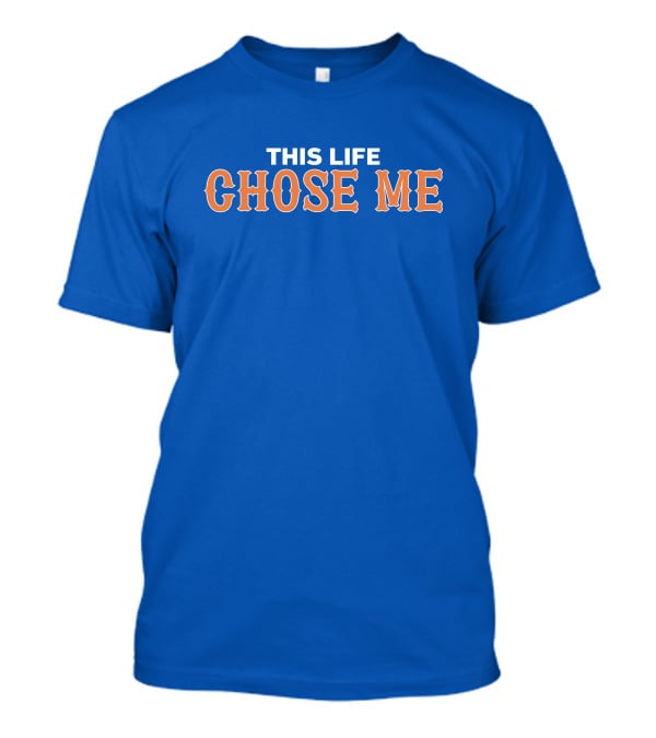 This Life Chose Me Mets T-Shirt