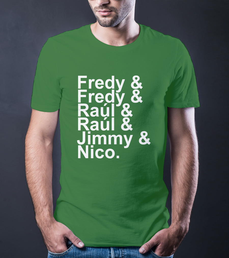 Fredy Fredy Raúl Raúl Jimmy Nico T-Shirt
