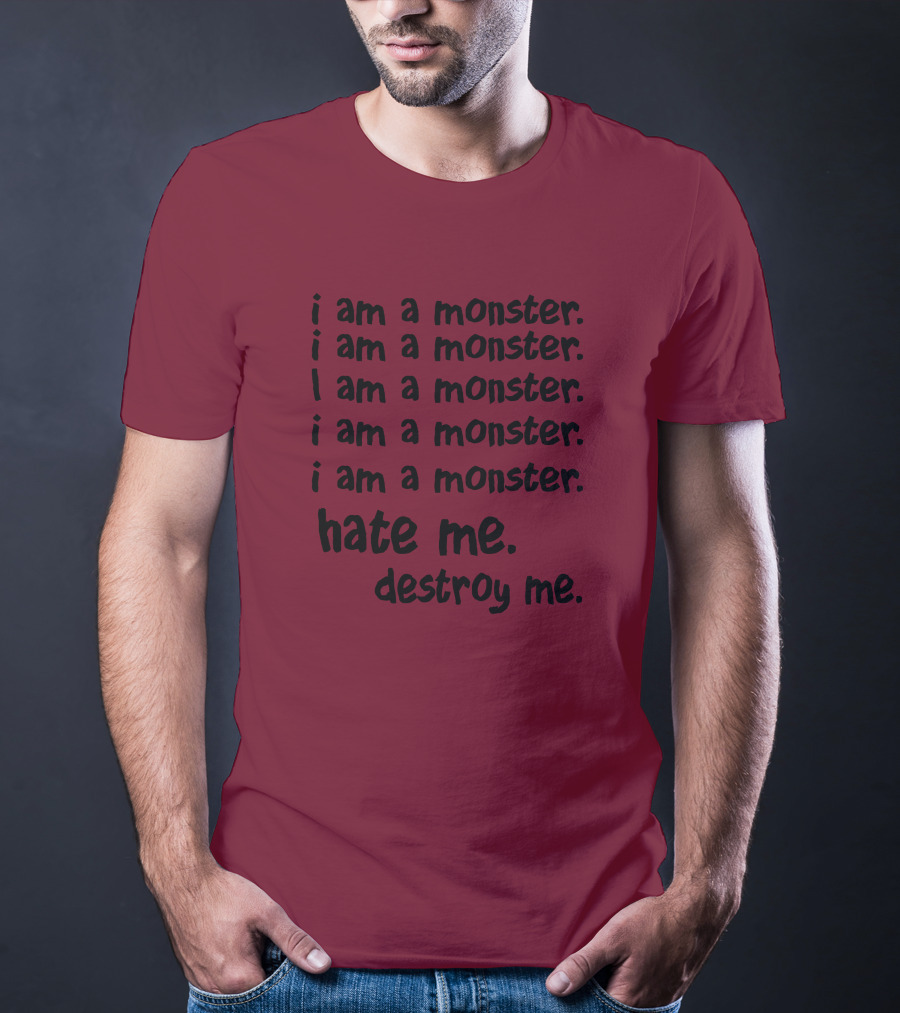 I Am A Monster Hate Me Destroy Me Pete Wentz Fall Out Boy Lyric T-Shirt