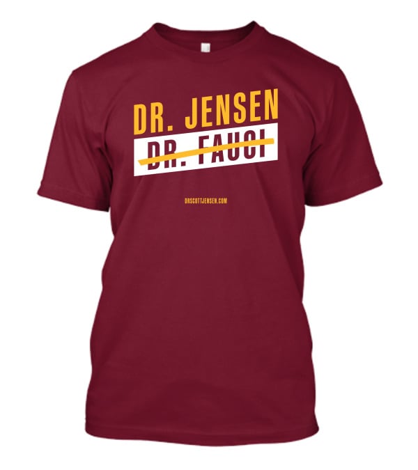 Dr Scott Jensen Dr Jensen Dr Fauci T-Shirt