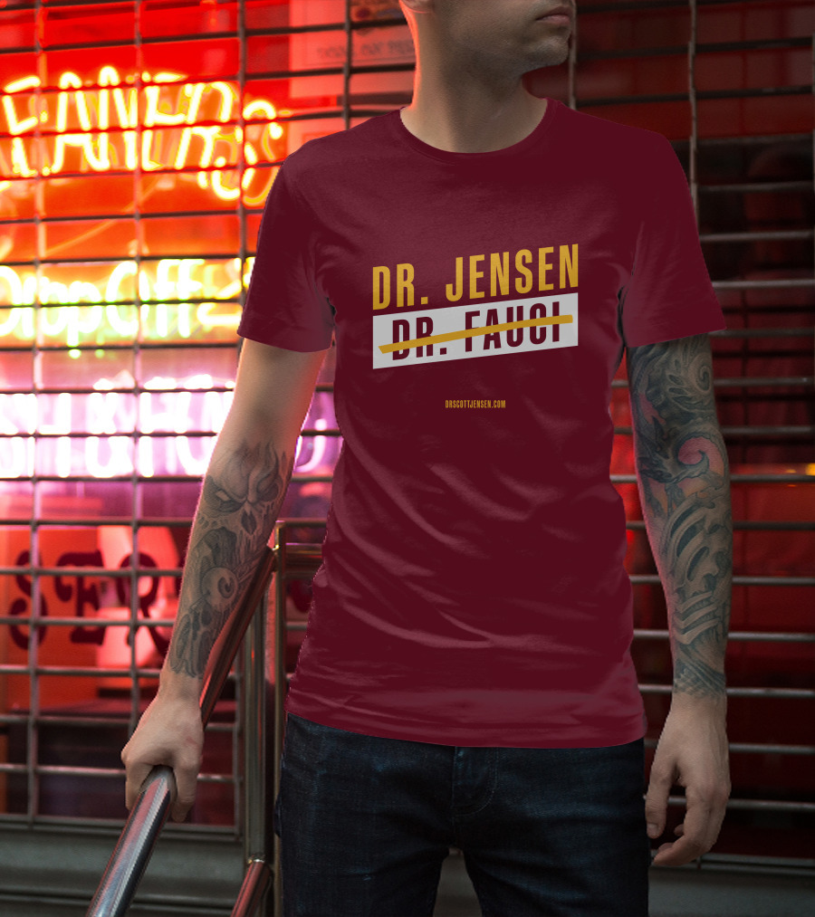 Dr Scott Jensen Dr Jensen Dr Fauci T-Shirt