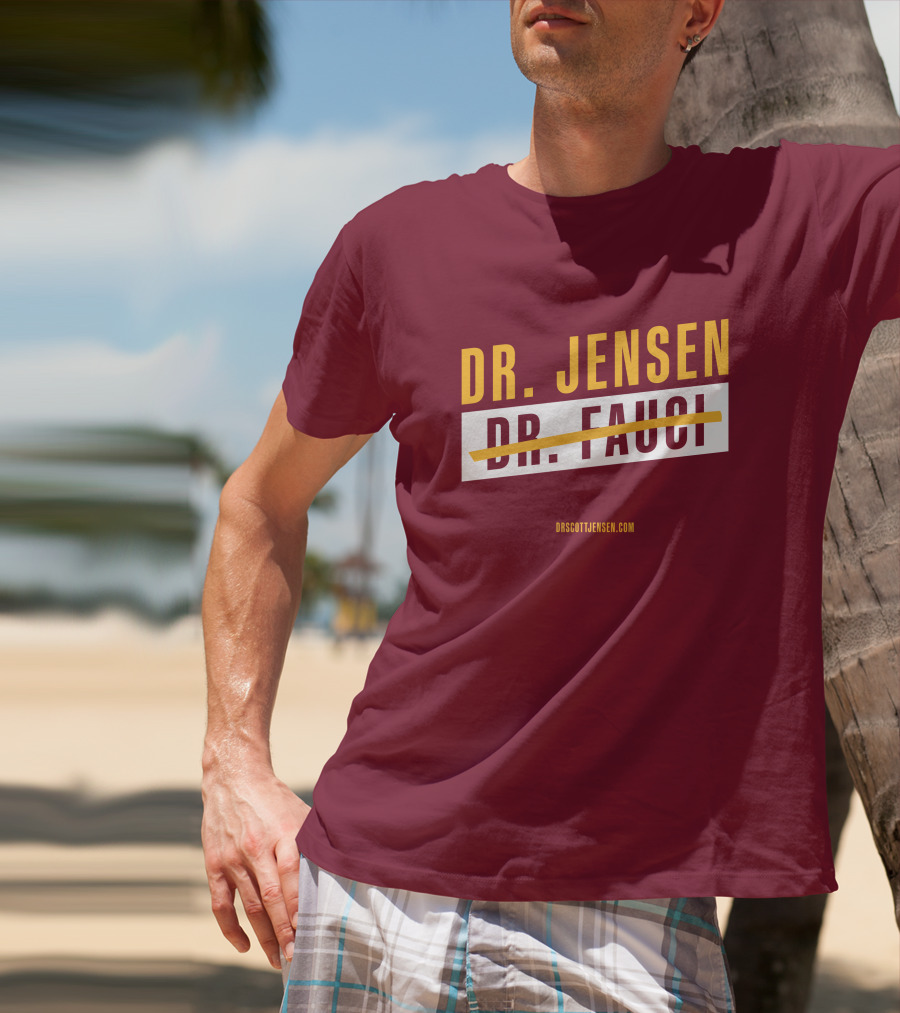 Dr Scott Jensen Dr Jensen Dr Fauci T-Shirt