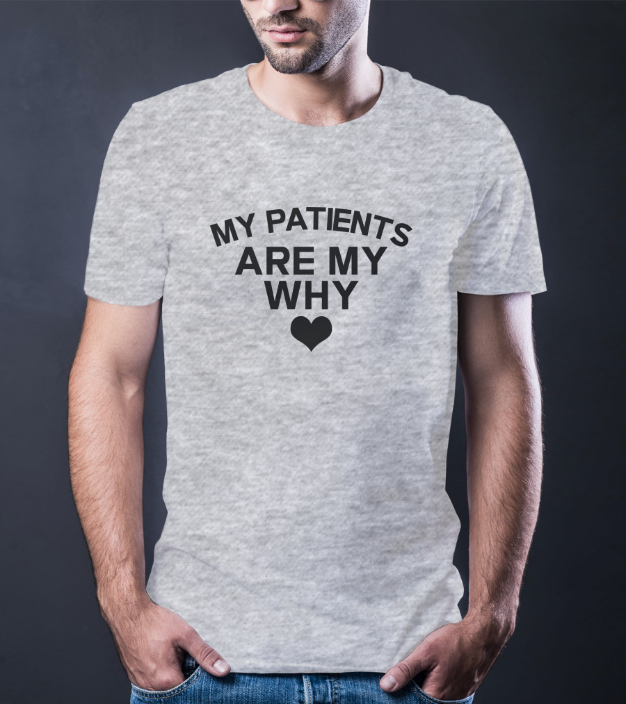 Cape Coral Hospital ICU Theresa King My Patients Are My Why T-Shirt