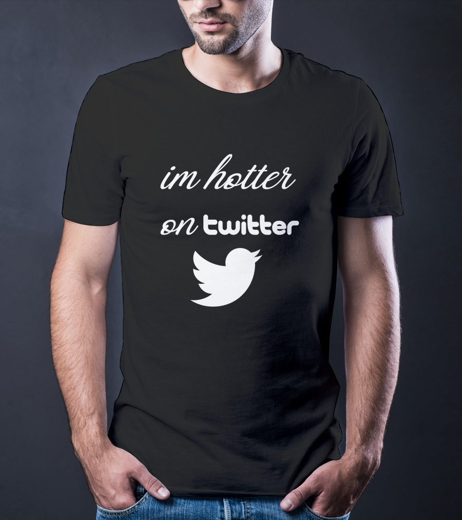 Im Hotter On Twitter Bird T-Shirt