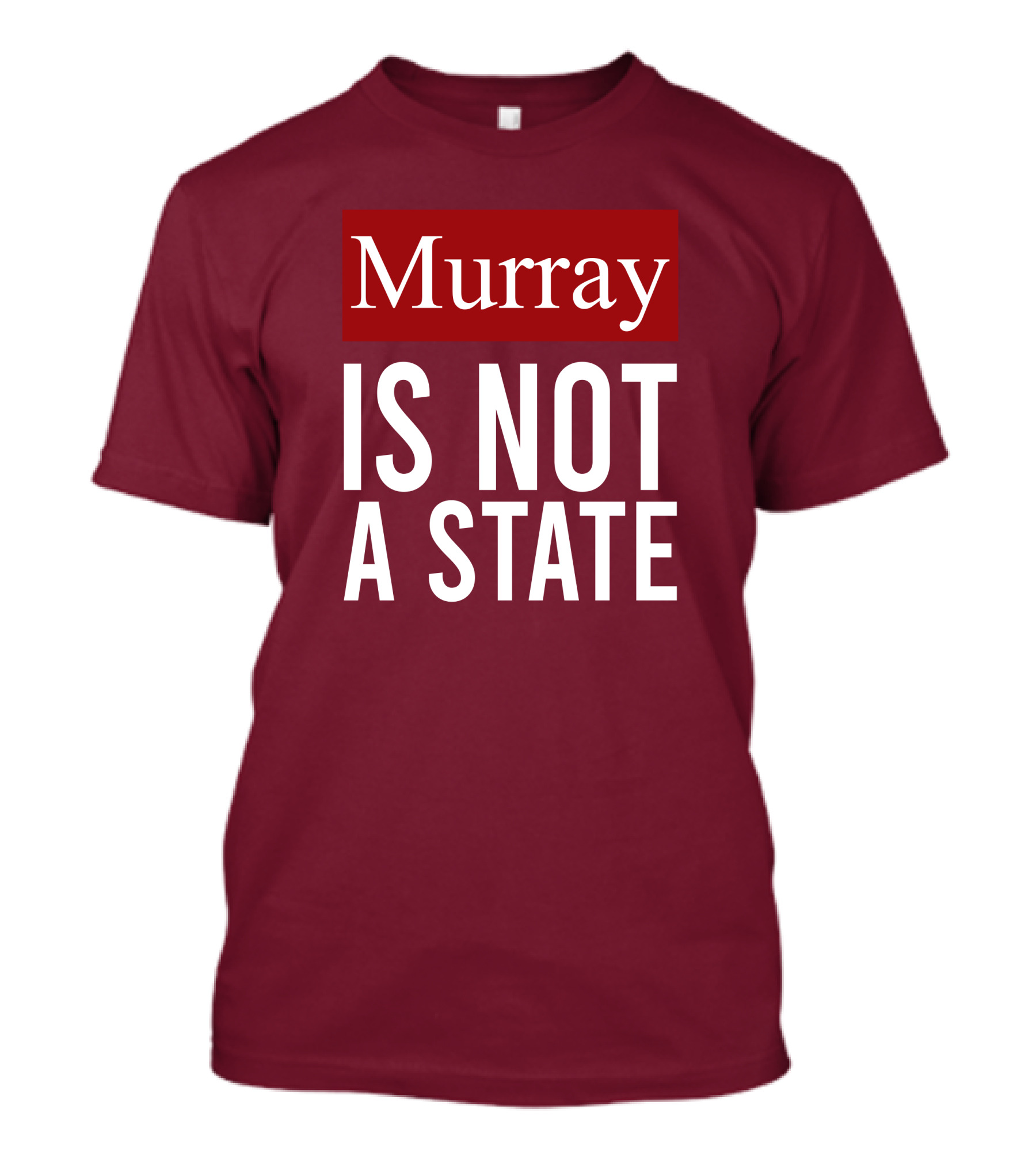 Murray Is Not A State Wyatt Wheeler T-Shirt