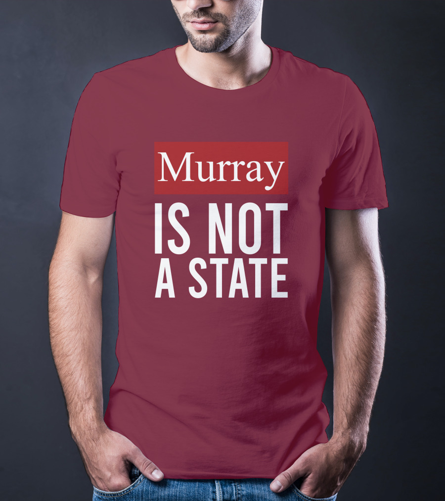 Murray Is Not A State Wyatt Wheeler T-Shirt