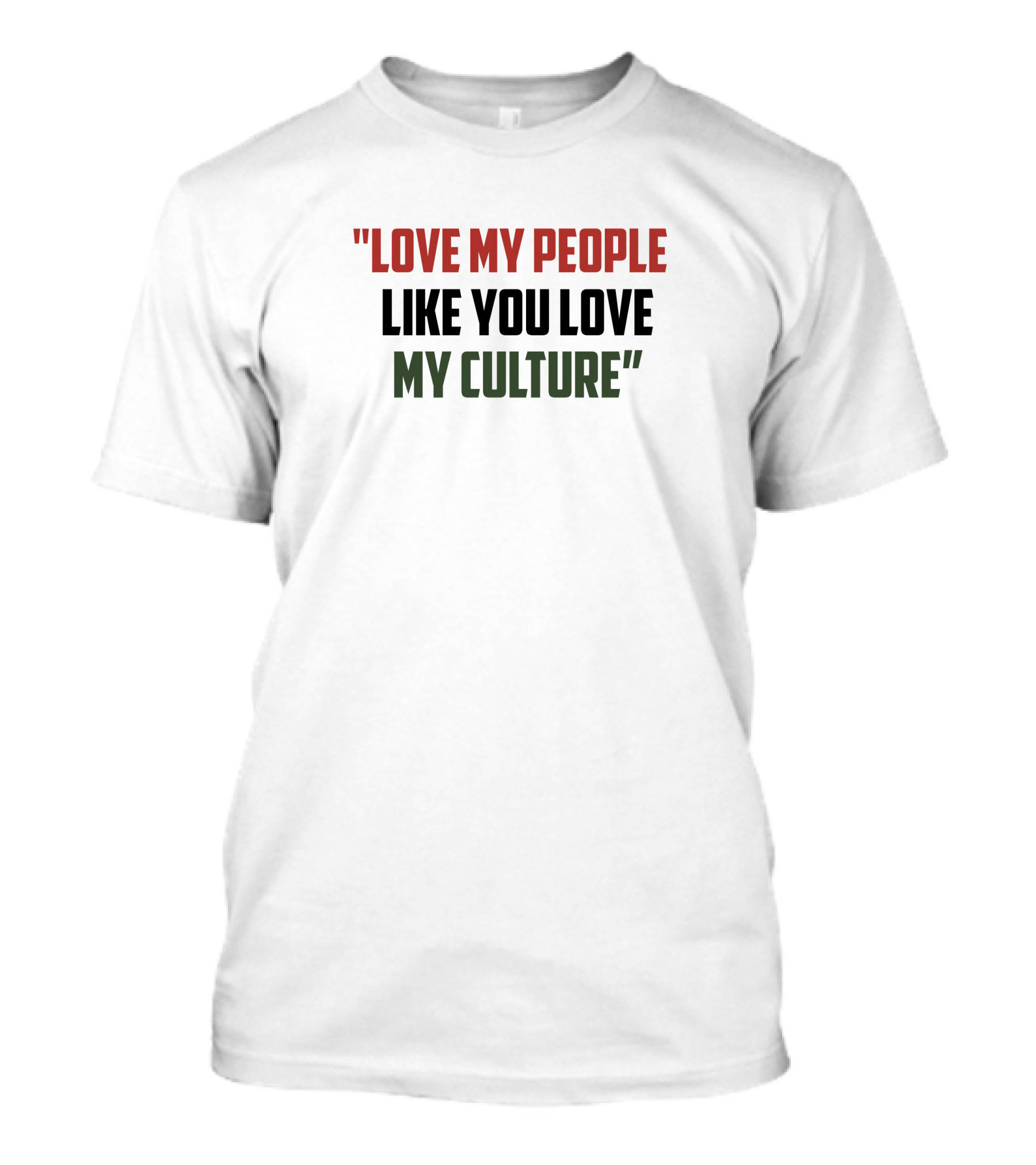 Short Stout Love My People Like You Love My Culture T-Shirt
