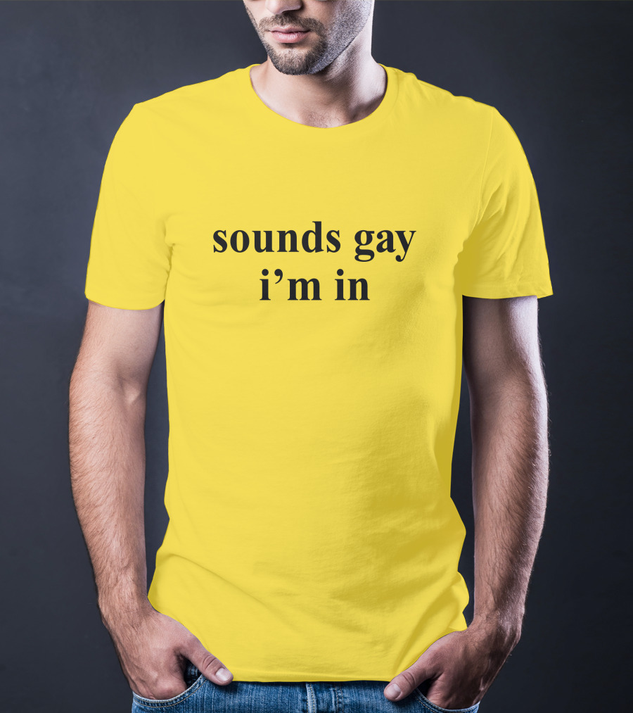 Sounds Gay I'm In SuperSarah T-Shirt