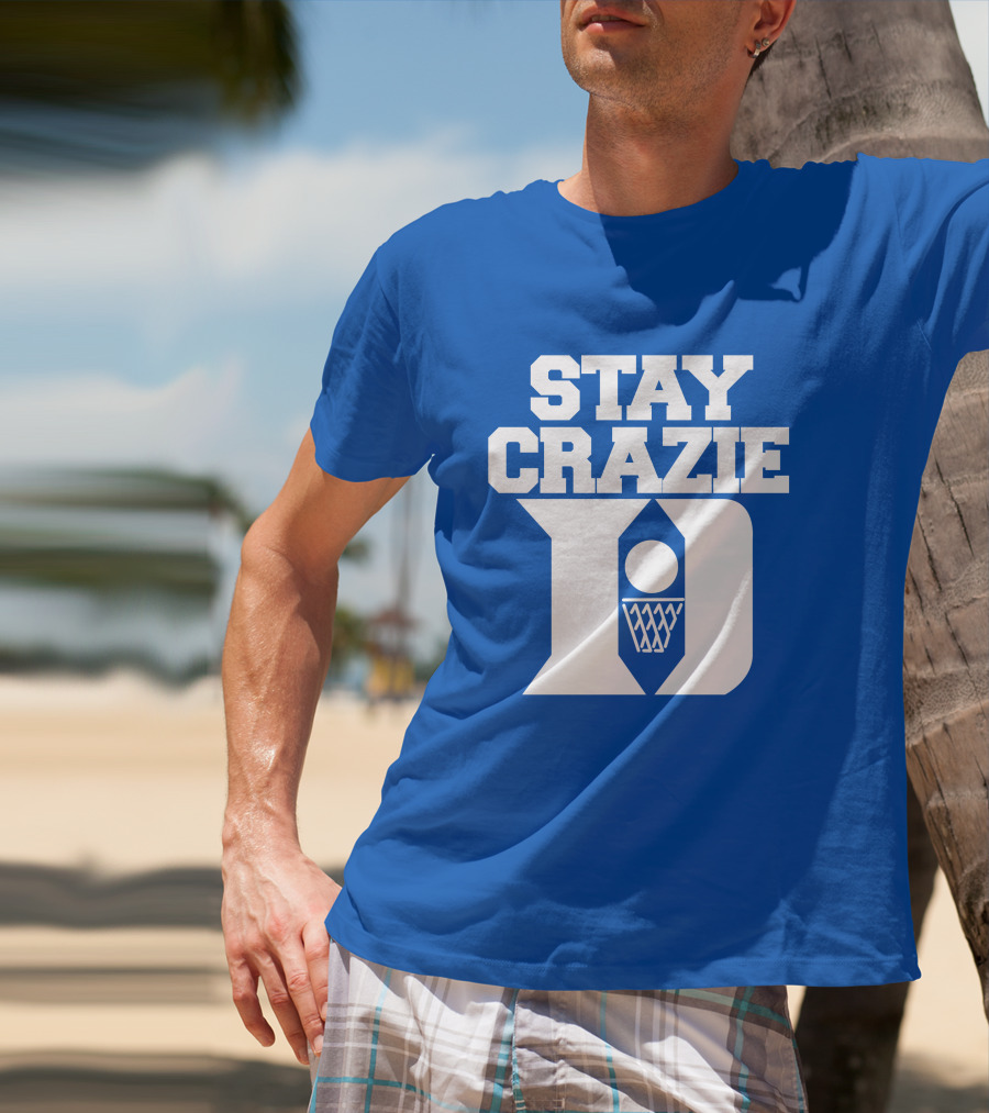 Stay Crazie Duke Basketball T-Shirt