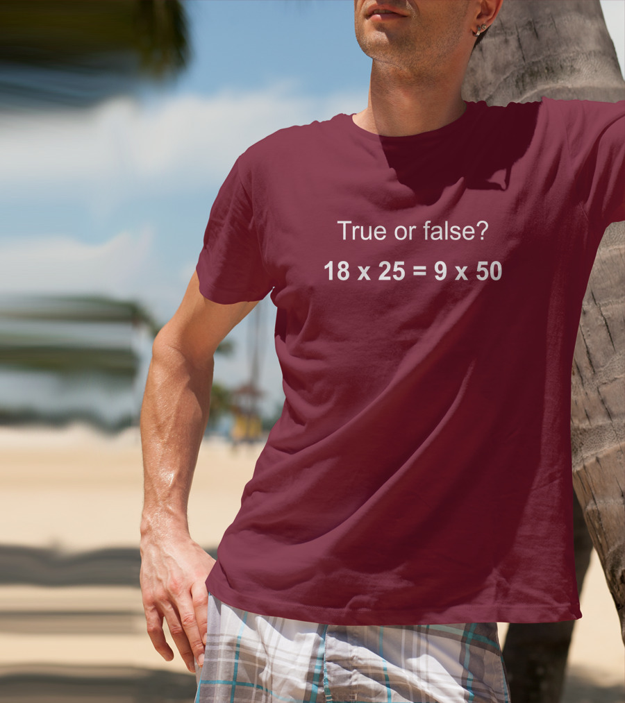 Math Positive Challenge True Or False 18X25=9X50 Rob Baier T-Shirt