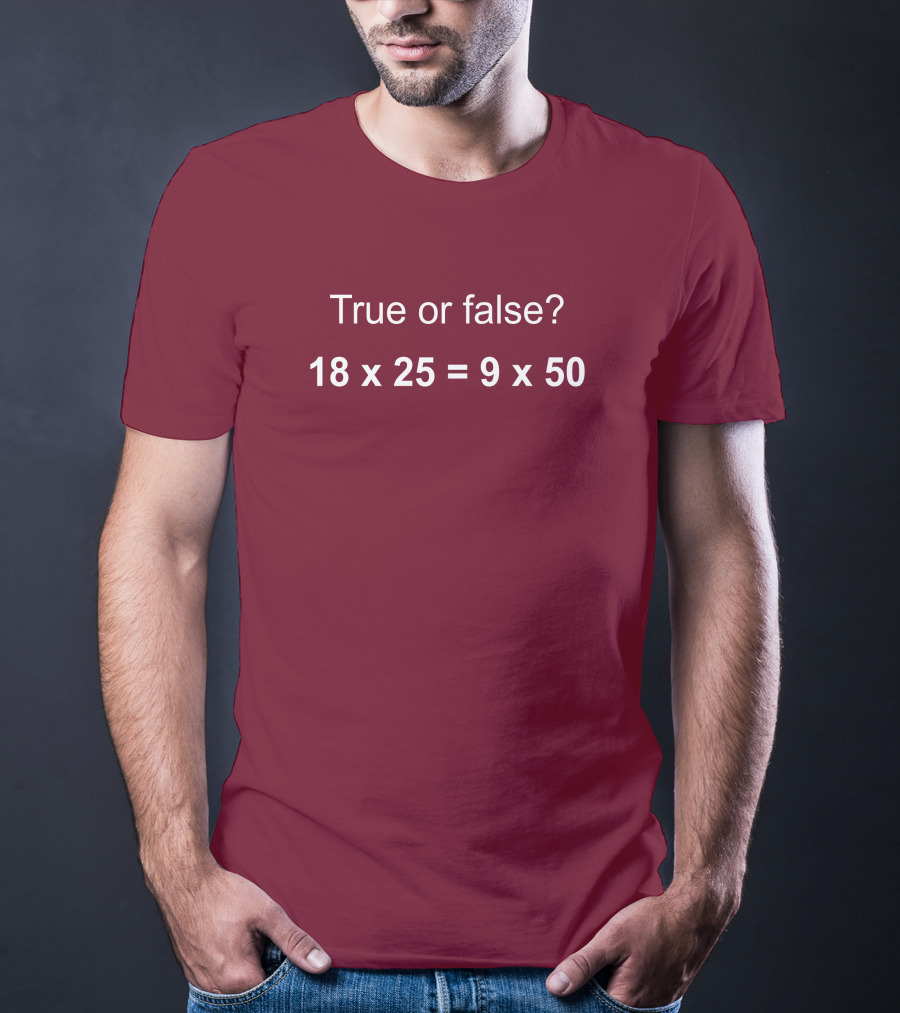 Math Positive Challenge True Or False 18X25=9X50 Rob Baier T-Shirt