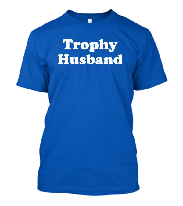 Shaun Deeb Trophy Husband Kevin Mathers T-Shirt