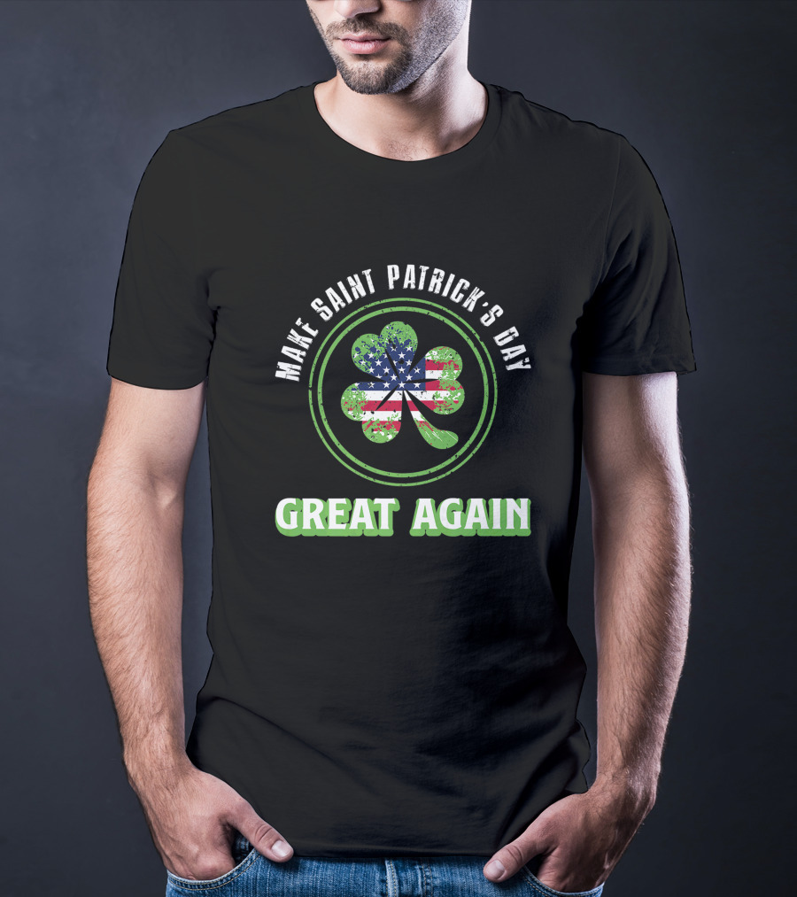 Make Saint Patrick's Day Great Again Irish Clover With American Flag T-Shirt