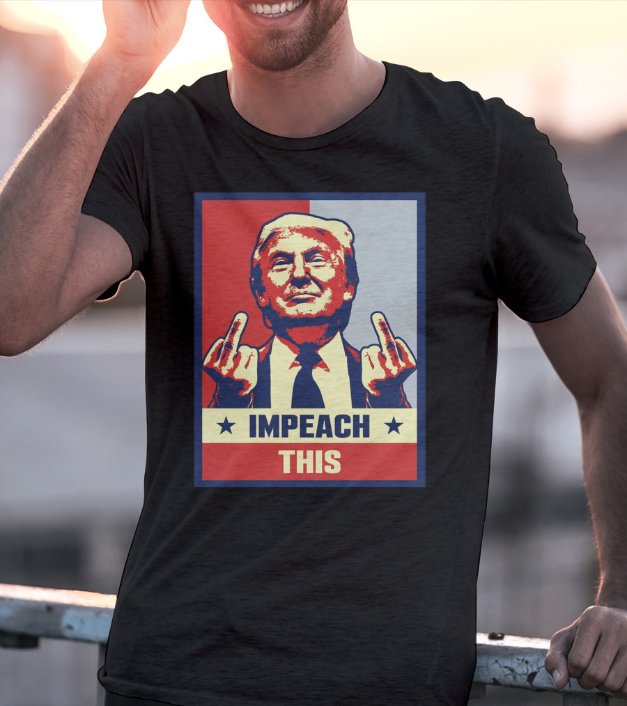 Impeach This T-Shirt