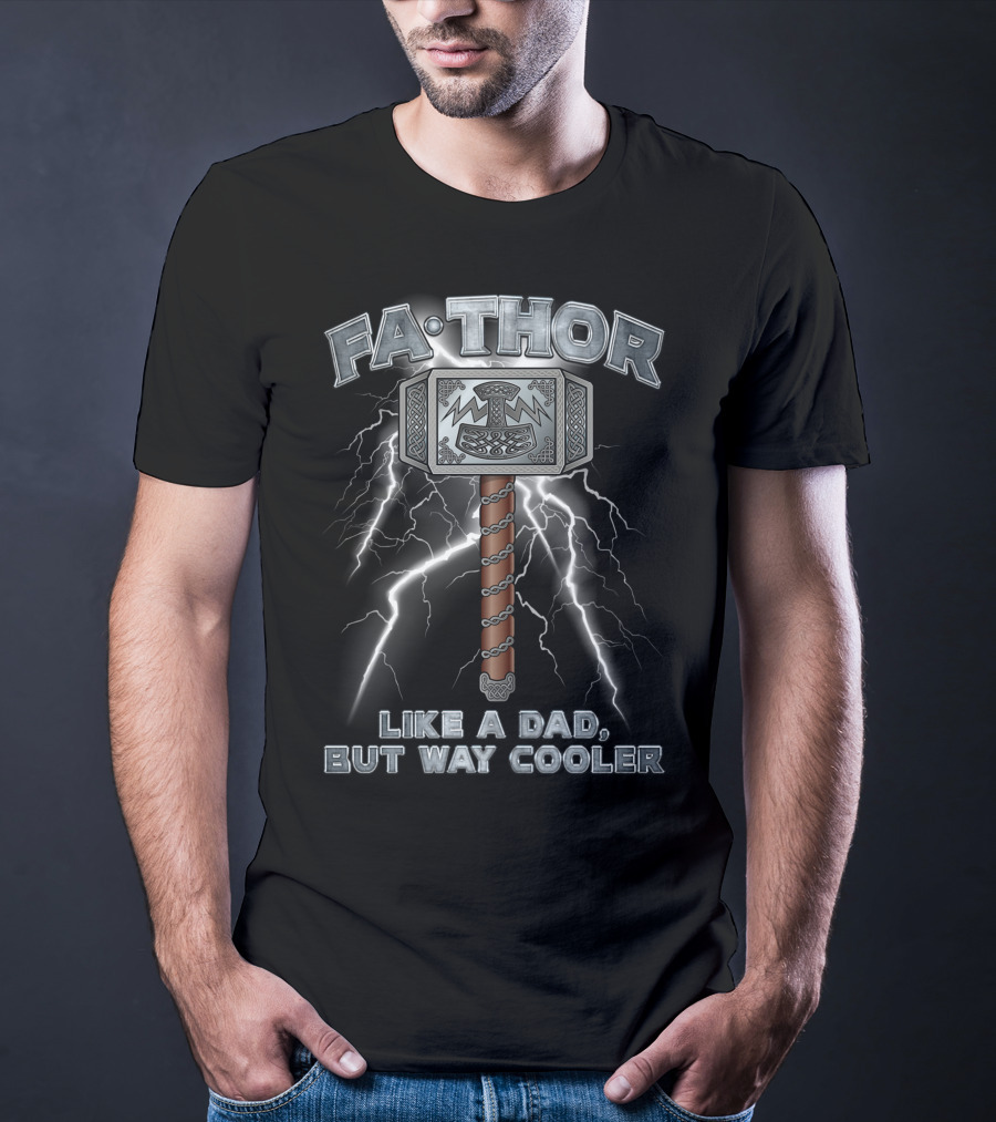 FA-THOR Like A Dad But Way Cooler Lightning Hammer T-Shirt