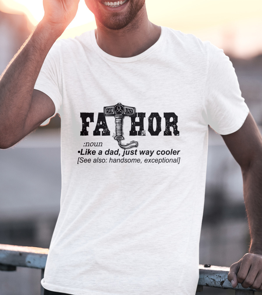 FaThor Like A Dad Just Way Cooler With Hammer Icon Handsome Exceptional T-Shirt