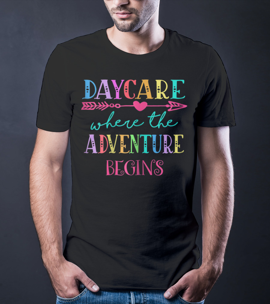 Daycare Where The Adventure Begins Colorful Back To School T-Shirt