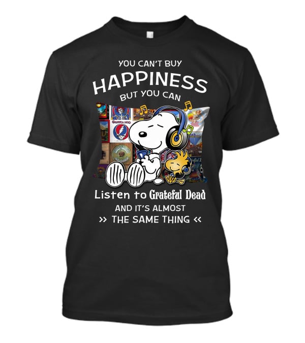 You Can’t Buy Happiness Listen To Grateful Dead Snoopy Woodstock T-Shirt