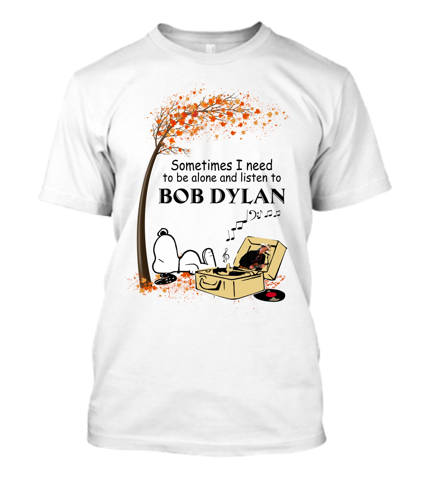 Sometimes I Need To Be Alone And Listen To Bob Dylan Snoopy T-Shirt