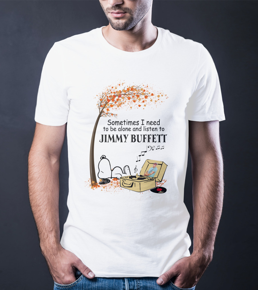 Sometimes I Need To Be Alone And Listen To Jimmy Buffett Snoopy By Tree With Record Player T-Shirt