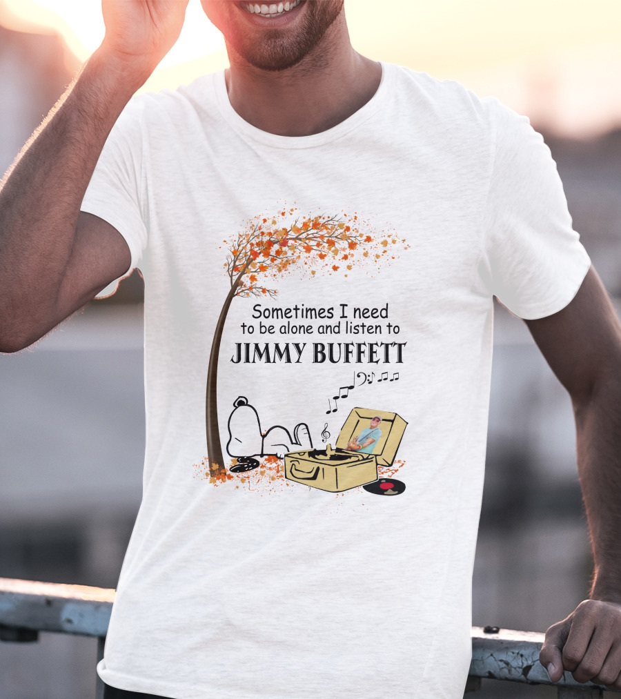 Sometimes I Need To Be Alone And Listen To Jimmy Buffett Snoopy By Tree With Record Player T-Shirt